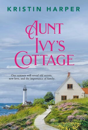 Aunt Ivy's Cottage by Kristin Harper