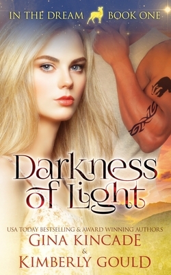 Darkness of Light by Gina Kincade, Kimberly Gould