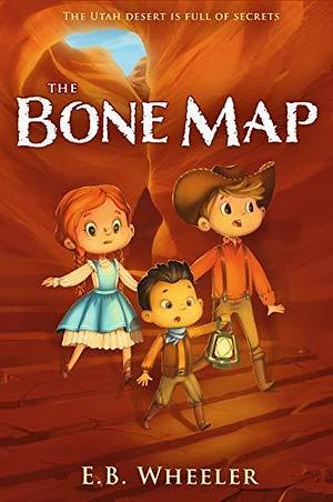 The Bone Map by E.B. Wheeler, E.B. Wheeler