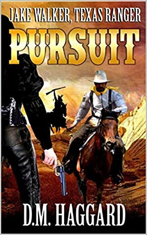 Jake Walker: Texas Ranger: Pursuit: A Western Adventure (The Jake Walker: Texas Ranger Western Series Book 1) by Robert Hanlon, William H. Joiner Jr., D.M. Haggard, Paul L. Thompson