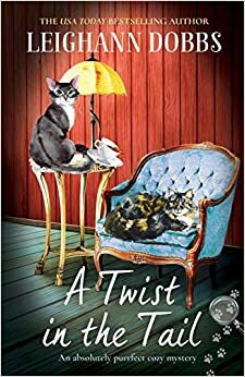 A Twist in the Tail: An absolutely purrfect cozy mystery by Leighann Dobbs