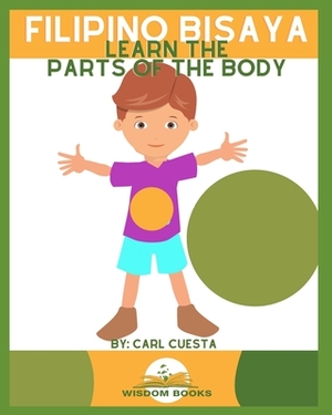 Filipino Bisaya: Learn the Parts of the Body by Carl Cuesta