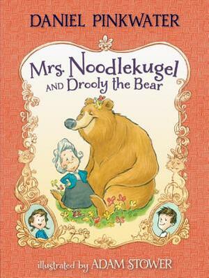 Mrs. Noodlekugel and Drooly the Bear by Daniel Manus Pinkwater