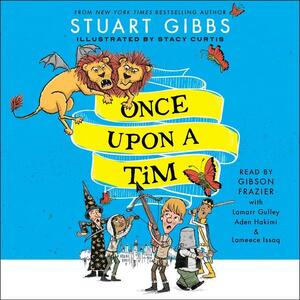 Once Upon a Tim by Stuart Gibbs, Stacy Curtis