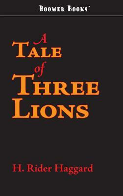 Tale of Three Lions by H. Rider Haggard