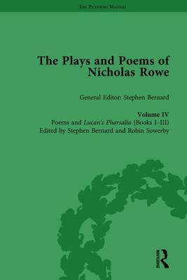 The Plays and Poems of Nicholas Rowe, Volume IV: Poems and Lucan's Pharsalia (Books I-III) by 