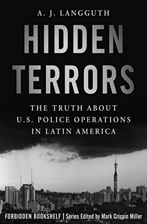 Hidden Terrors: The Truth About U.S. Police Operations in Latin America by A.J. Langguth