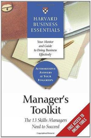 Manager's Toolkit: The 13 Skills Managers Need to Succeed by Harvard Business Publishing, Harvard Business Publishing