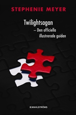 Twilightsagan - Den officiella illustrerade guiden by Emma Svantesson, Stephenie Meyer