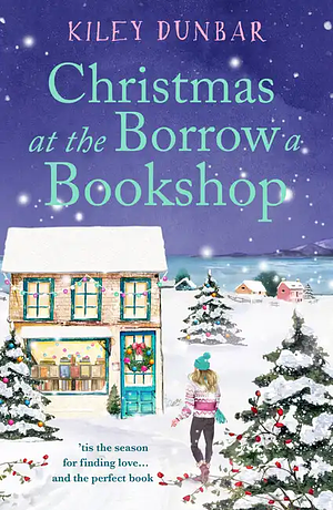 Christmas at the Borrow a Bookshop by Kiley Dunbar