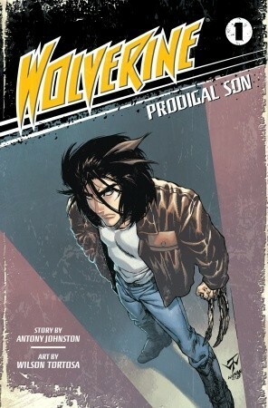 Wolverine 1: Prodigal Son by Wilson Tortosa, Antony Johnston