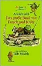 Das Große Buch Von Frosch Und Kröte by Arnold Lobel, Tilde Michels