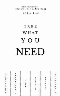 Take What You Need by Zara Bas