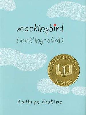 Mockingbird by Erskine, Kathryn (2010) Hardcover by Kathryn Erskine, Kathryn Erskine