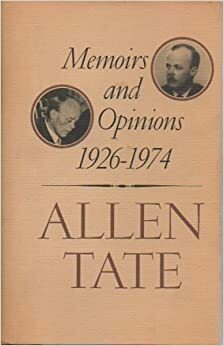 Memoirs and Opinions, 1926-1974 by Allen Tate