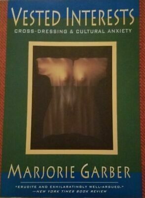 Vested Interests: Cross Dressing & Cultural Anxiety by Marjorie Garber