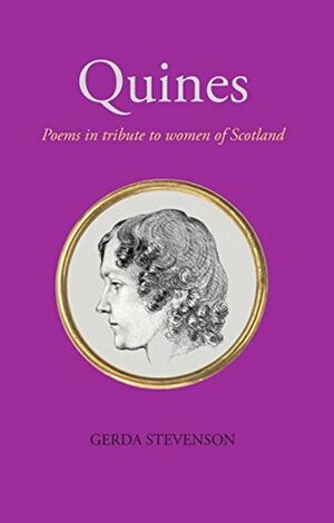 Quines: Poems in tribute to women of Scotland by Gerda Stevenson