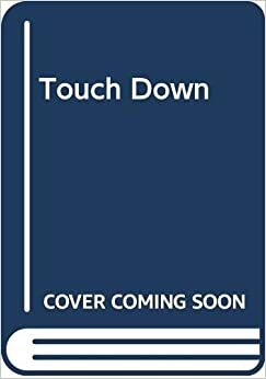 Touchdown! by Matthew James, Laurence James