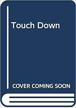Touchdown! by Matthew James, Laurence James