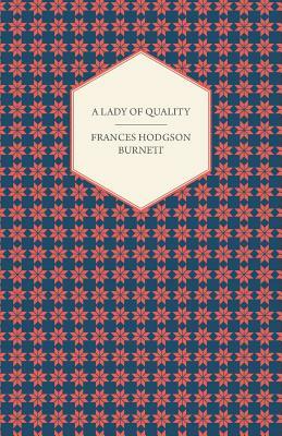 A Lady of Quality by Frances Hodgson Burnett