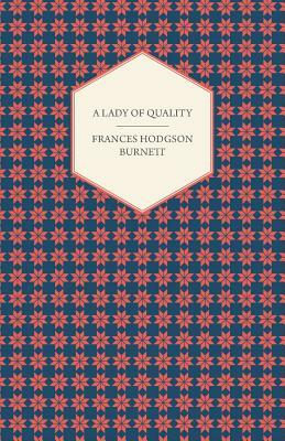 A Lady of Quality by Frances Hodgson Burnett