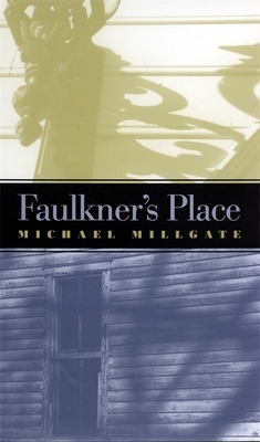 Faulkner's Place by Michael Millgate