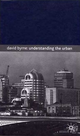 Understanding the Urban by David S. Byrne