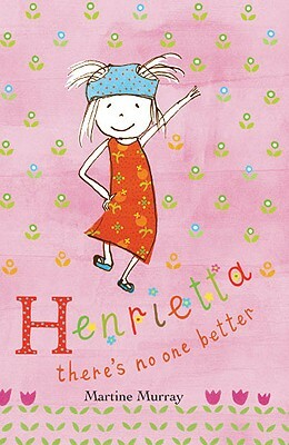 Henrietta, There's No One Better by Martine Murray