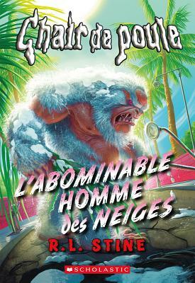 Chair de Poule: l'Abominable Homme Des Neiges by R.L. Stine