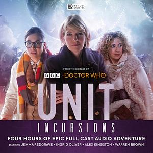 UNIT: Incursions by Jonathan Morris, Lisa McMullin, Guy Adams