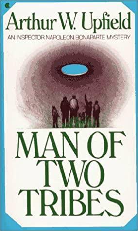 Man of Two Tribes by Arthur Upfield