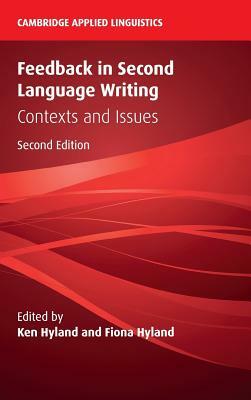 Feedback in Second Language Writing: Contexts and Issues by 