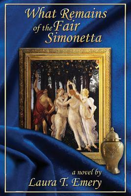 What Remains of the Fair Simonetta by Laura T. Emery