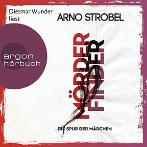 Mörderfinder - Die Spur der Mädchen: Thriller by Arno Strobel