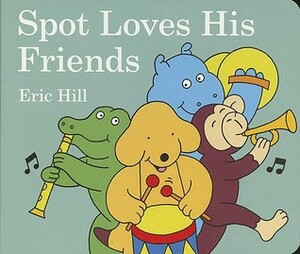 Spot Loves His Friends by Eric Hill