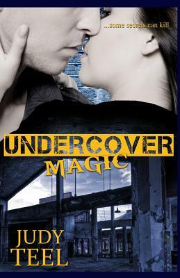 Undercover Magic by Judy Teel