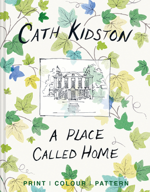 A Place Called Home: Print, Colour, Pattern by Cath Kidston