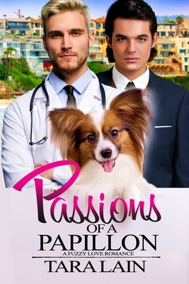 Passions of a Papillon: A Fuzzy Love Romance by Tara Lain