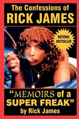 The Confessions of Rick James: "Memoirs of a Super Freak" by Rick James