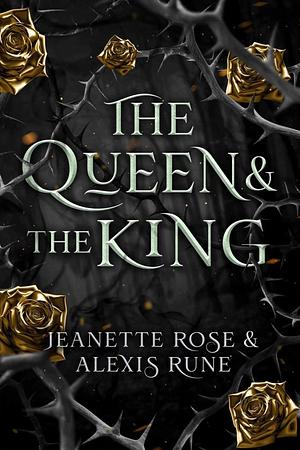 The Queen & The King  by Jeanette Rose, Alexis Rune