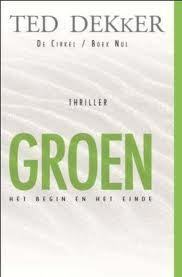 Groen: het begin en het einde by Ted Dekker, Willem Keesmaat