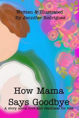 How Mama Says Goodbye by Jennifer Rodriguez