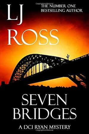 Seven Bridges: A DCI Ryan Mystery by L.J. Ross