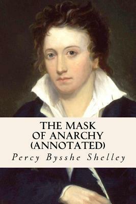 The Mask of Anarchy (annotated) by Percy Bysshe Shelley