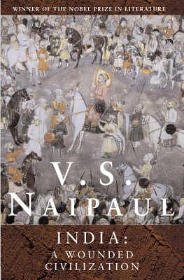India: a wounded civilization by V.S. Naipaul, V.S. Naipaul