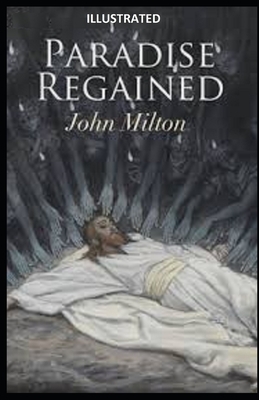 Paradise Regained Illustrated by John Milton