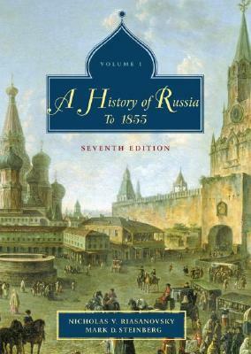 A History of Russia: Volume 1: To 1855 by Nicholas V. Riasanovsky