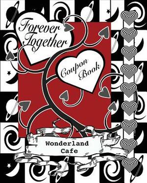 Forever Together: Romantic Coupon Book by Wonderland Cafe, Buffy Naillon