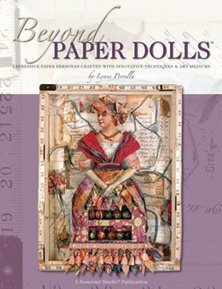 Beyond Paper Dolls: Expressive Paper Personas Crafted with Innovative Techniques and Art Mediums by Lynne Perrella