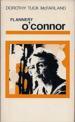 Flannery O'connor by Dorothy Tuck McFarland